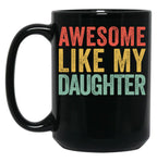 Awesome Like My Daughter Gear (1) Black Coffee Mug
