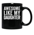 Awesome Like My Daughter Gear (2) Black Coffee Mug - Black