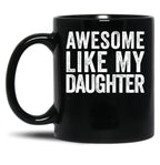 Awesome Like My Daughter Gear (2) Black Coffee Mug