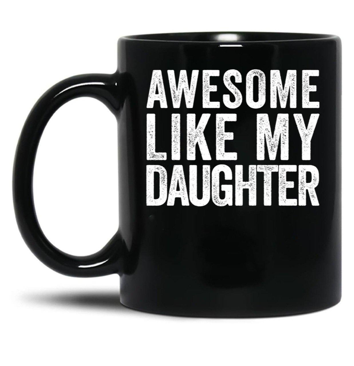 Awesome Like My Daughter Gear (2) Black Coffee Mug