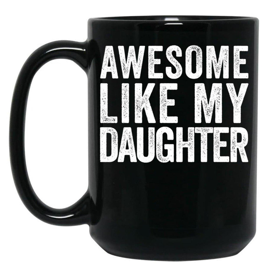 Awesome Like My Daughter Gear (2) Black Coffee Mug