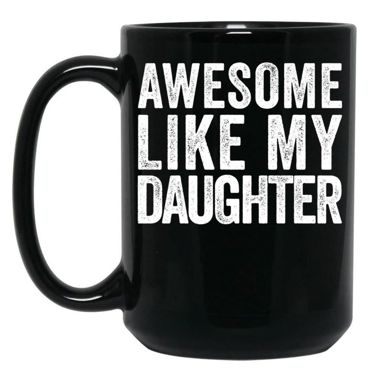 Awesome Like My Daughter Gear (2) Black Coffee Mug