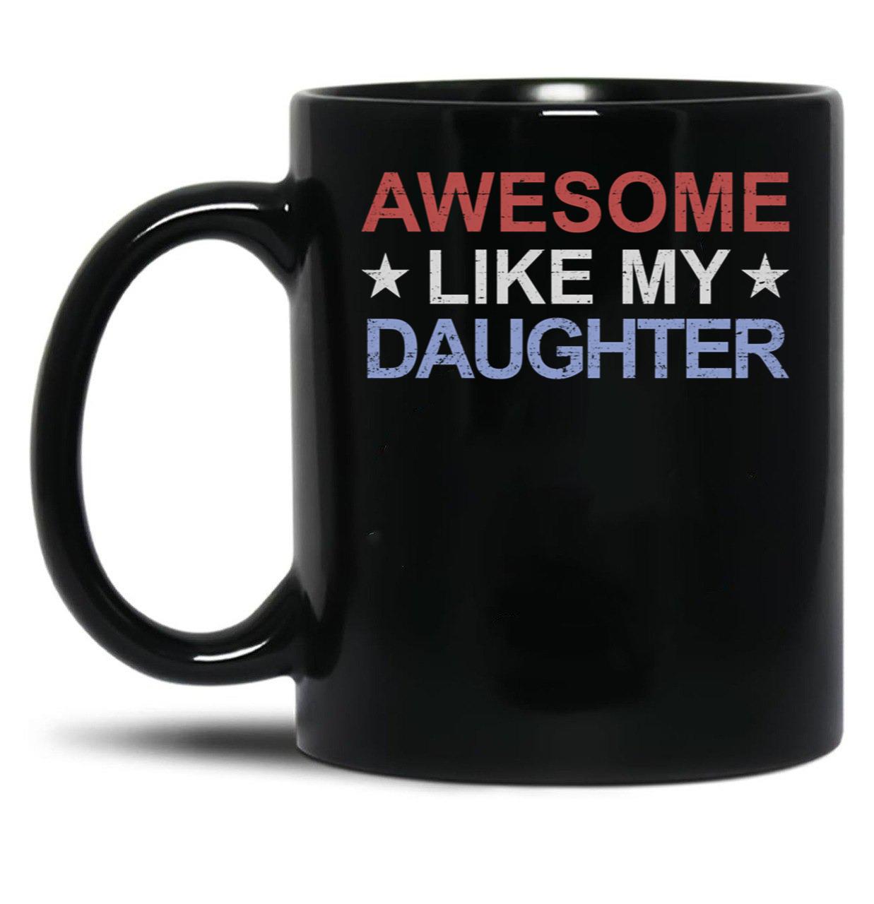 Awesome Like My Daughter Gear (3) Black Coffee Mug
