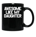 Awesome Like My Daughter Gear (4) Black Coffee Mug - Black
