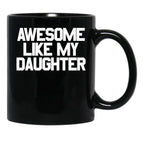 Awesome Like My Daughter Gear (4) Black Coffee Mug - Black