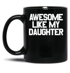 Awesome Like My Daughter Gear (4) Black Coffee Mug