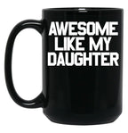 Awesome Like My Daughter Gear (4) Black Coffee Mug
