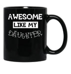 Awesome Like My Daughter Gift For Daughter Idea Black Coffee Mug - Black