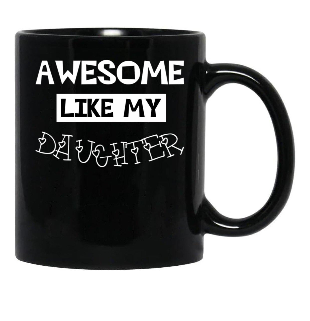Awesome Like My Daughter Gift For Daughter Idea Black Coffee Mug - Black