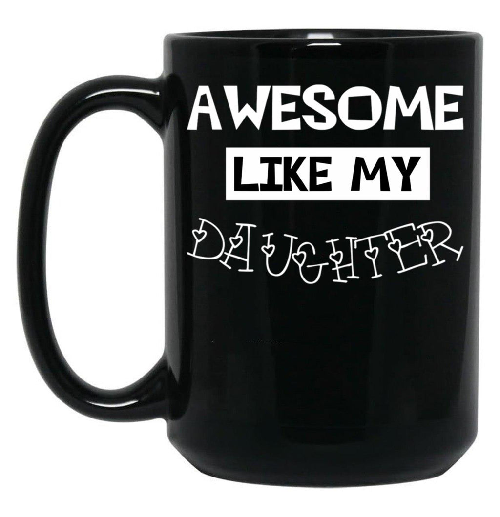 Awesome Like My Daughter Gift For Daughter Idea Black Coffee Mug
