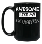 Awesome Like My Daughter Gift For Daughter Idea Black Coffee Mug