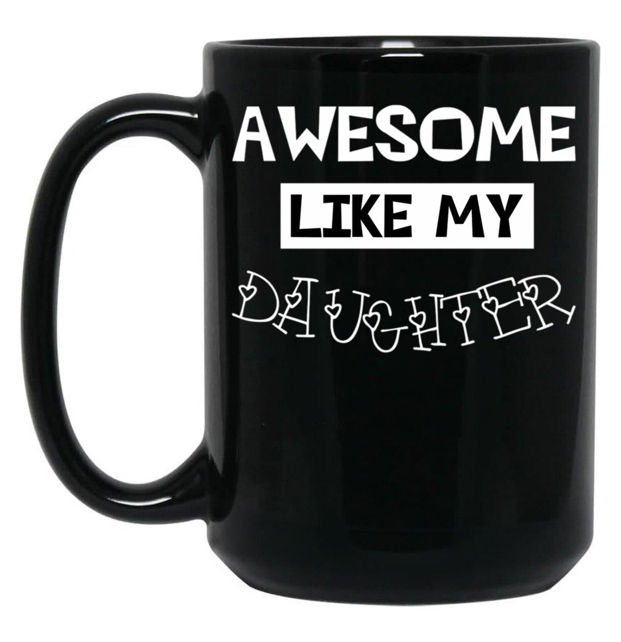 Awesome Like My Daughter Gift For Daughter Idea Black Coffee Mug