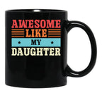 Awesome Like My Daughter Gift For Everyone Who Loves Their Daughters (1) Black Coffee Mug - Black