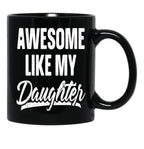Awesome Like My Daughter Gift Funny Father'S Black Coffee Mug - Black