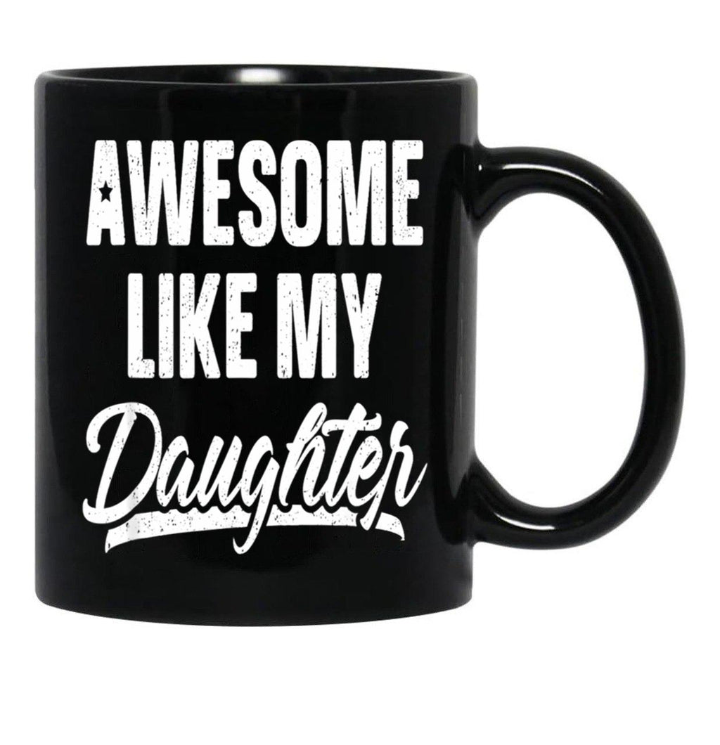 Awesome Like My Daughter Gift Funny Father_S Black Coffee Mug - Black