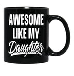 Awesome Like My Daughter Gift Funny Father_S Black Coffee Mug - Black