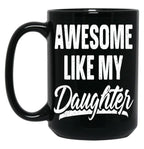 Awesome Like My Daughter Gift Funny Father_S Black Coffee Mug