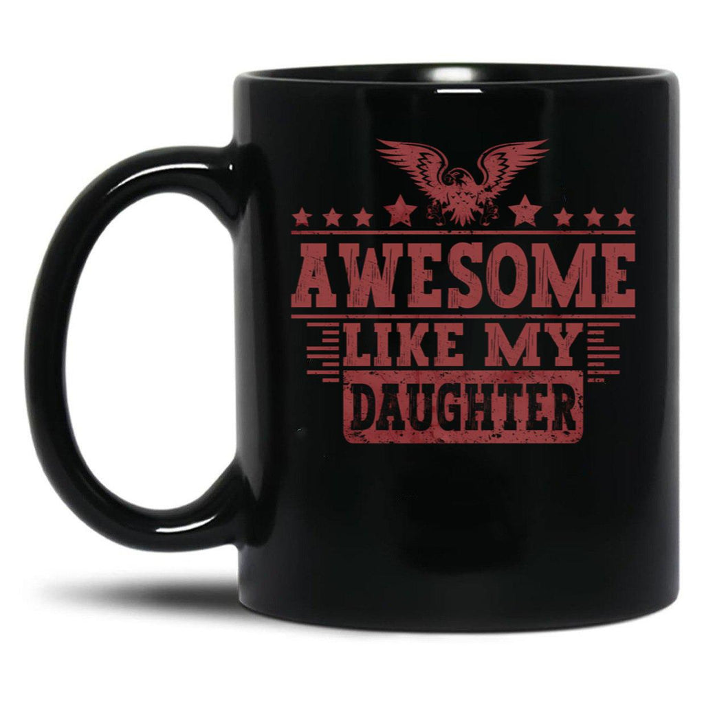 Awesome Like My Daughter Gifts Men Funny Fathers Day Dad Mug (2) Black Coffee Mug