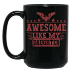 Awesome Like My Daughter Gifts Men Funny Fathers Day Dad Mug (2) Black Coffee Mug