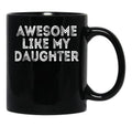 Awesome Like My Daughter Gifts Men Funny Fathers Day Dad Tank Top Black Coffee Mug - Black