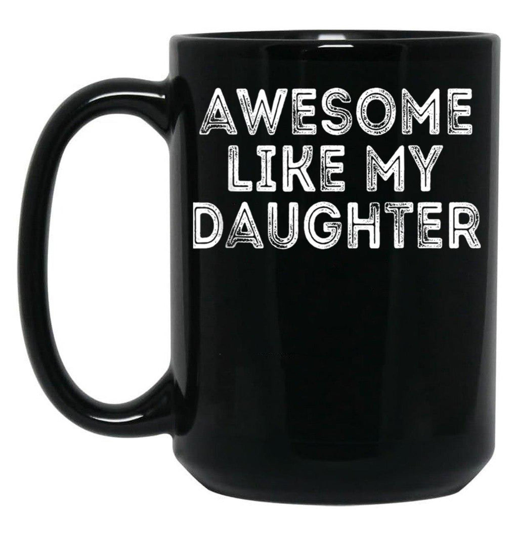 Awesome Like My Daughter Gifts Men Funny Fathers Day Dad Tank Top Black Coffee Mug