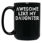 Awesome Like My Daughter Gifts Men Funny Fathers Day Dad Tank Top Black Coffee Mug
