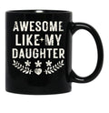 Awesome Like My Daughter Gifts Men Funny Fathers Day Dad Vintage Black Coffee Mug - Black
