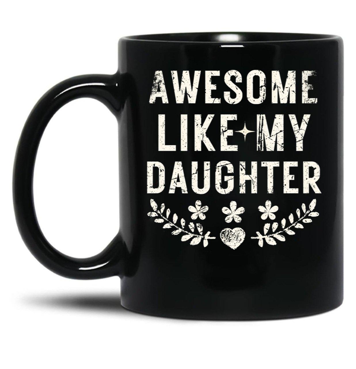 Awesome Like My Daughter Gifts Men Funny Fathers Day Dad Vintage Black Coffee Mug
