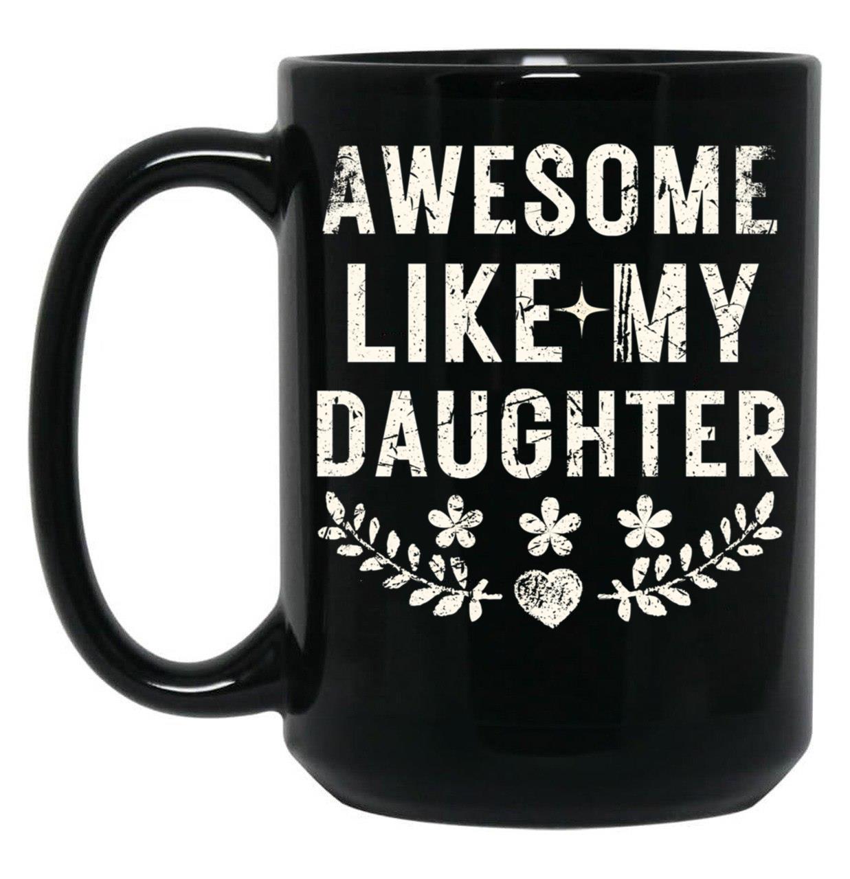 Awesome Like My Daughter Gifts Men Funny Fathers Day Dad Vintage Black Coffee Mug