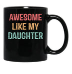 Awesome Like My Daughter Gifts Men Funny Fathers Day Dad (1) Black Coffee Mug - Black