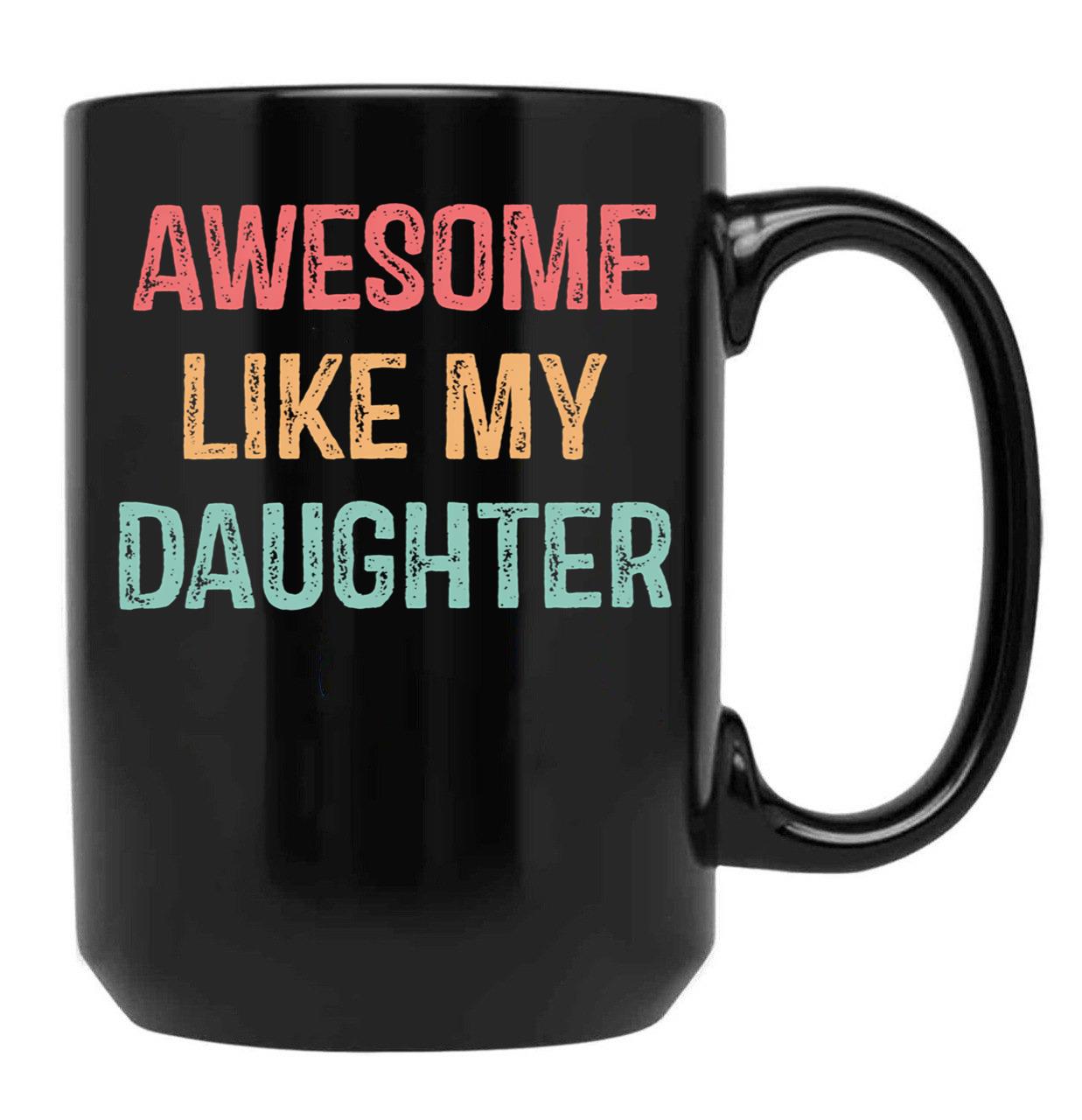 Awesome Like My Daughter Gifts Men Funny Fathers Day Dad (1) Black Coffee Mug - Black