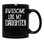 Awesome Like My Daughter Gifts Men Funny Fathers Day Dad (2) Black Coffee Mug - Black