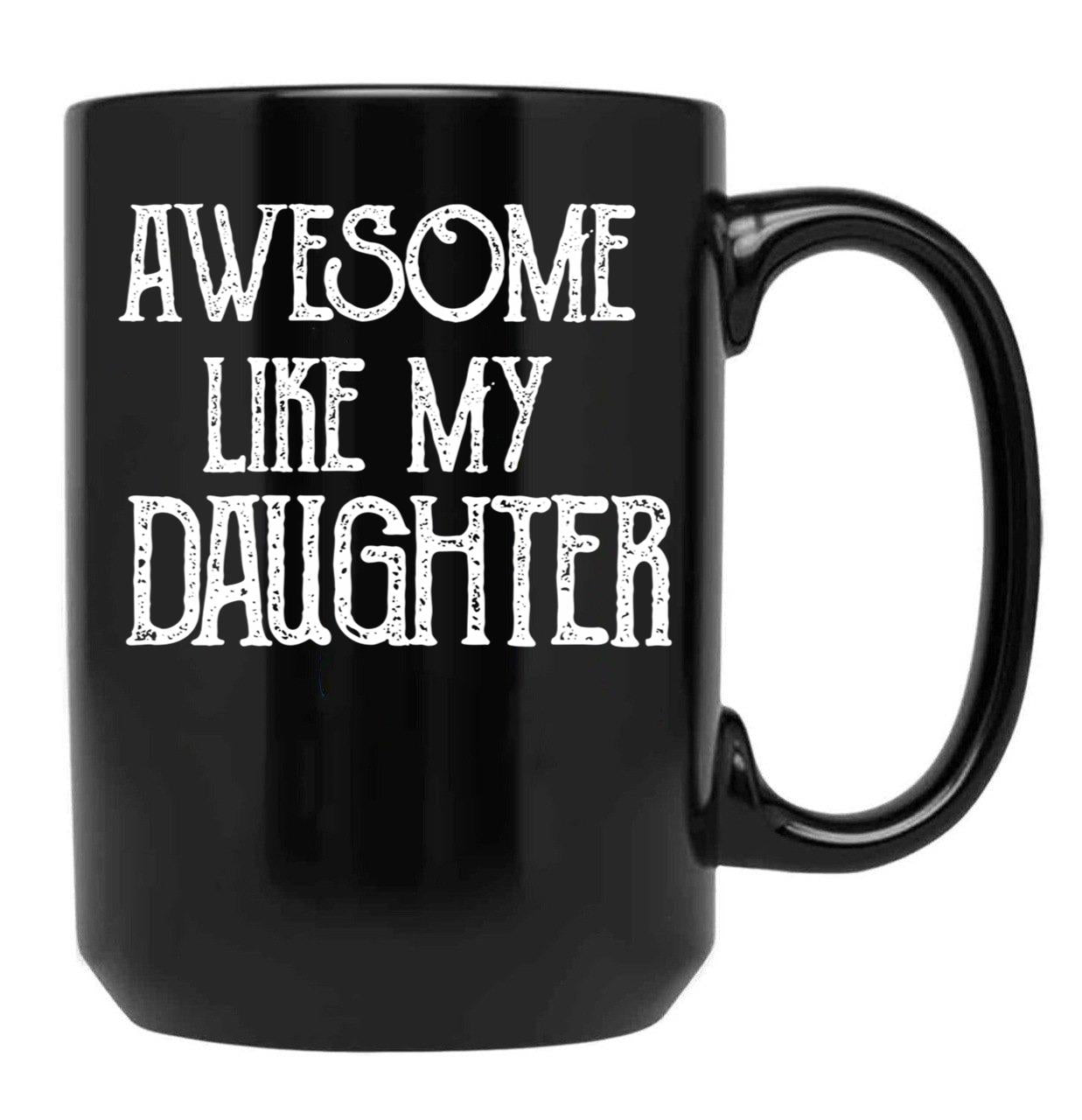 Awesome Like My Daughter Gifts Men Funny Fathers Day Dad (2) Black Coffee Mug - Black