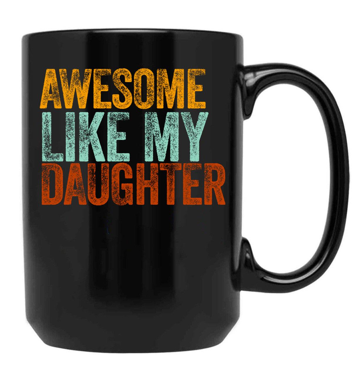 Awesome Like My Daughter Gifts Men Funny Fathers Day Dad (3) Black Coffee Mug - Black