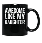 Awesome Like My Daughter Gifts Men Funny Fathers Day Dad (4) Black Coffee Mug - Black