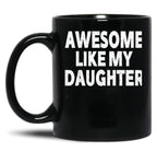 Awesome Like My Daughter Gifts Men Funny Fathers Day Dad (6) Black Coffee Mug