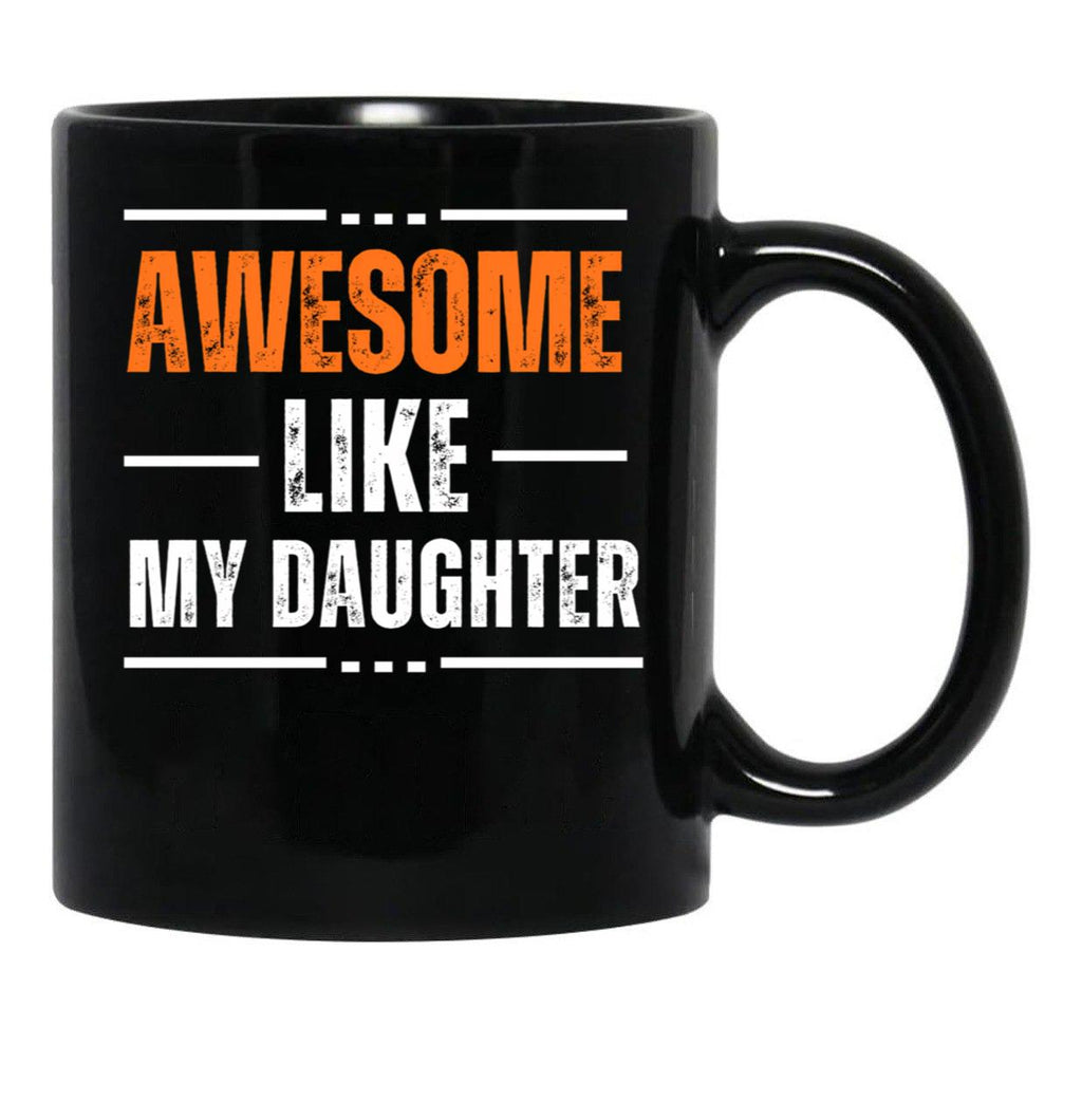 Awesome Like My Daughter Gifts Men Funny Fathers Day Dad (8) Black Coffee Mug - Black