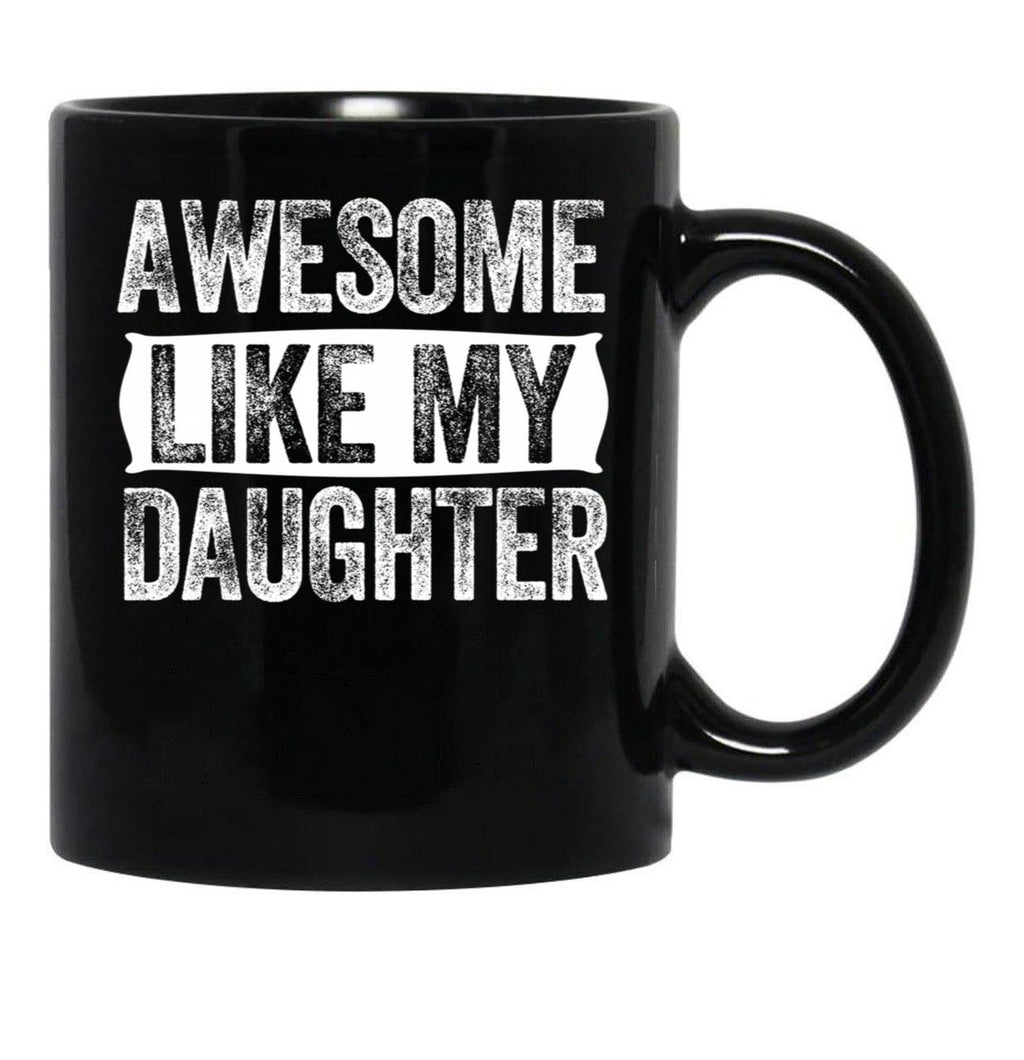 Awesome Like My Daughter Gifts Men Funny Fathers Day Dad (9) Black Coffee Mug - Black