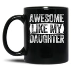 Awesome Like My Daughter Gifts Men Funny Fathers Day Dad (9) Black Coffee Mug