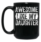 Awesome Like My Daughter Gifts Men Funny Fathers Day Dad (9) Black Coffee Mug