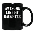 Awesome Like My Daughter Gifts Men Funny Fathers Day Black Coffee Mug - Black