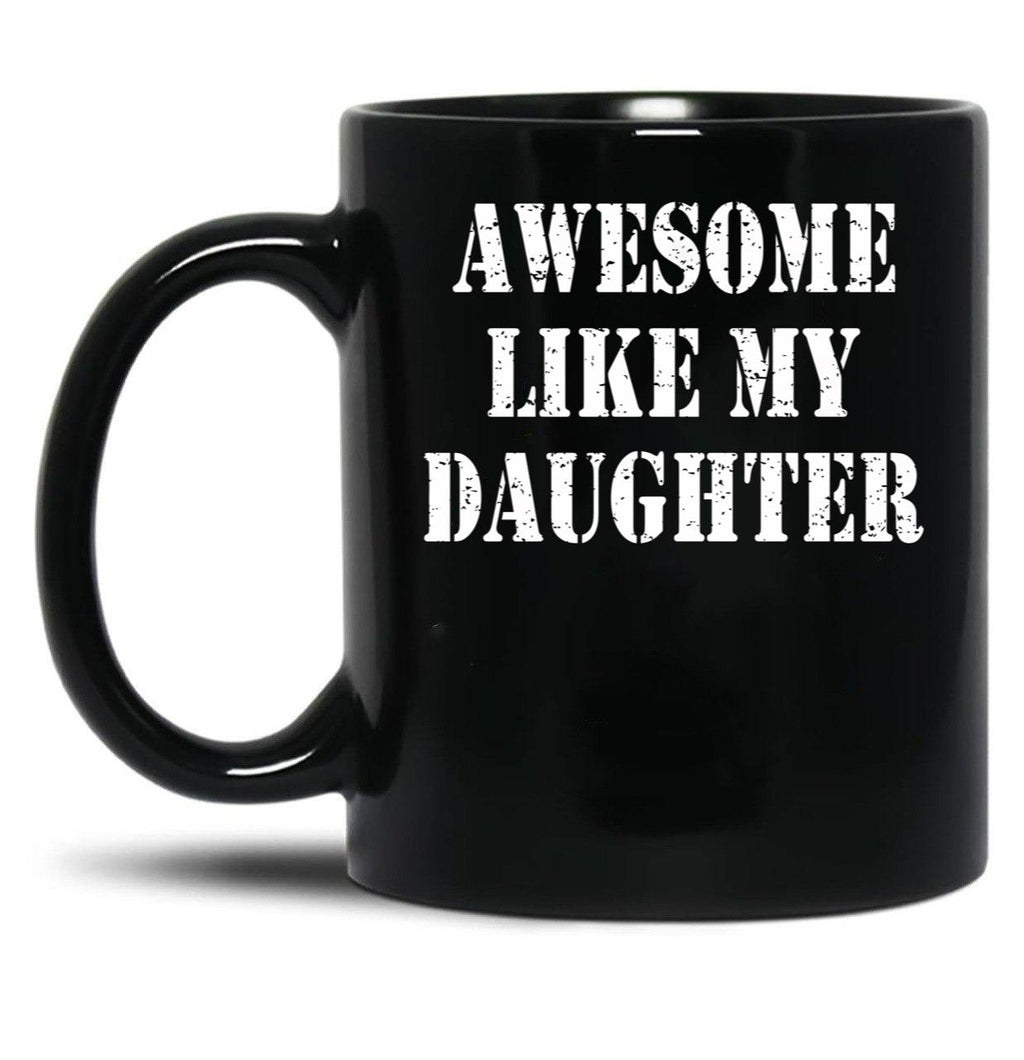 Awesome Like My Daughter Gifts Men Funny Fathers Day Black Coffee Mug