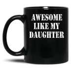 Awesome Like My Daughter Gifts Men Funny Fathers Day Black Coffee Mug