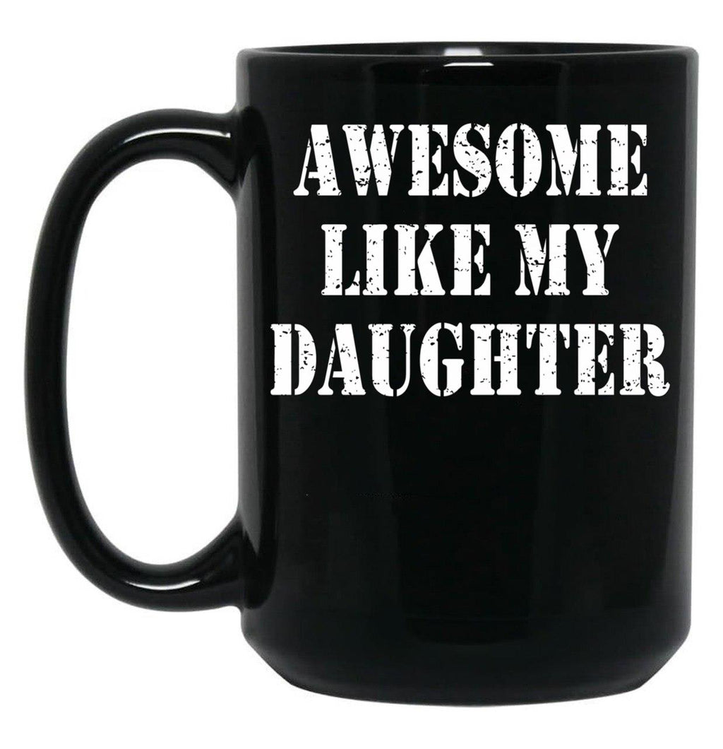 Awesome Like My Daughter Gifts Men Funny Fathers Day Black Coffee Mug