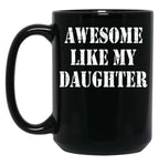 Awesome Like My Daughter Gifts Men Funny Fathers Day Black Coffee Mug
