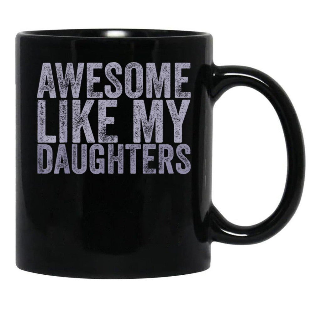 Awesome Like My Daughter Gifts Men Funny Black Coffee Mug - Black