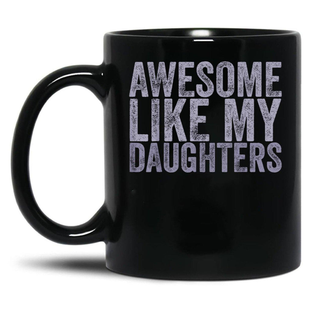 Awesome Like My Daughter Gifts Men Funny Black Coffee Mug