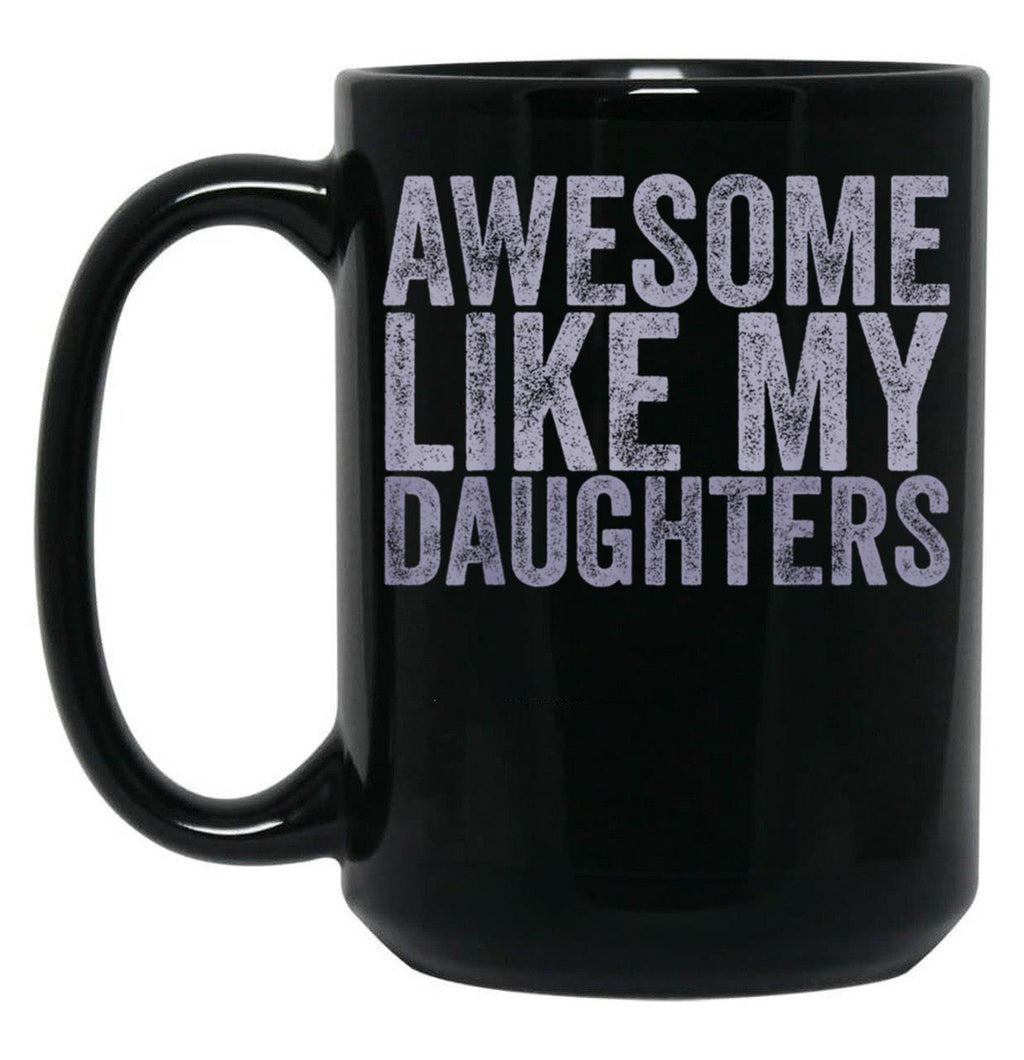 Awesome Like My Daughter Gifts Men Funny Black Coffee Mug