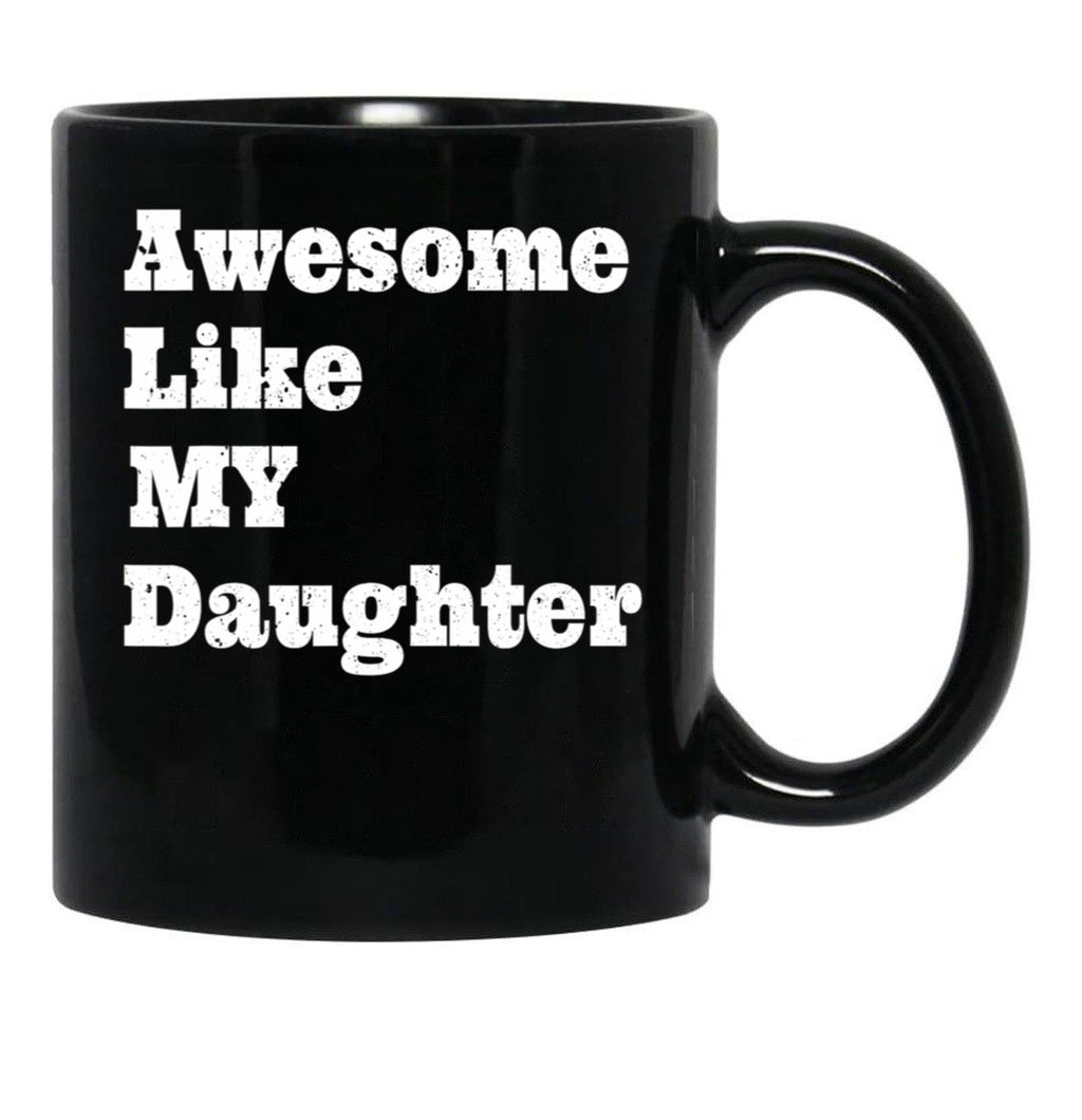 Awesome Like My Daughter Gifts Men Gifts Black Coffee Mug - Black