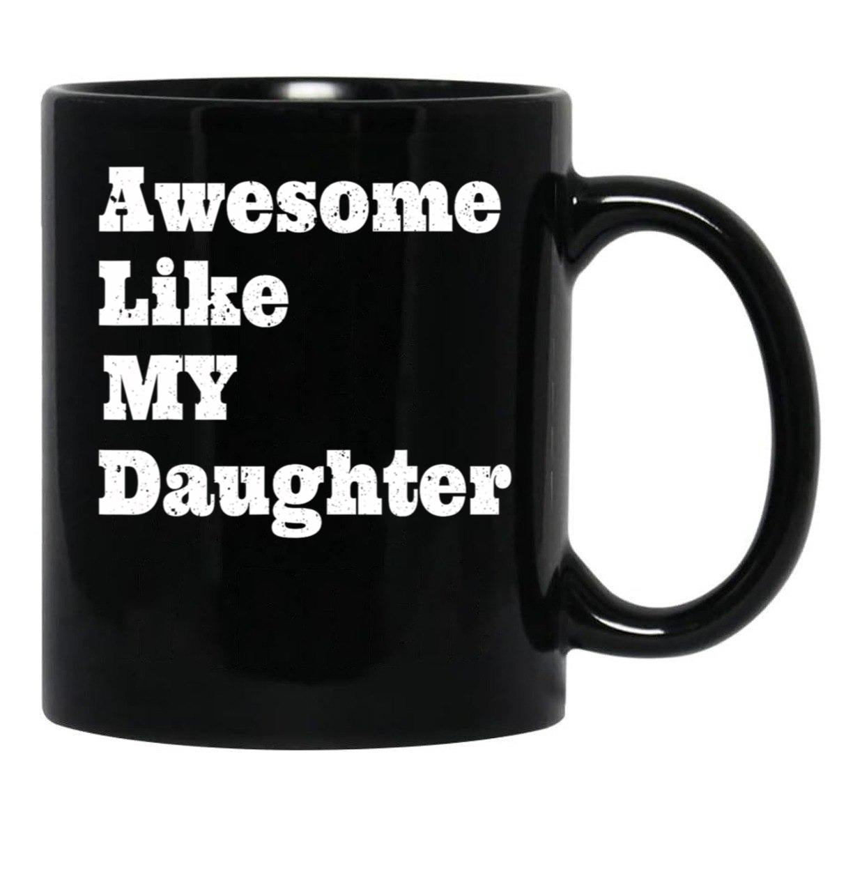 Awesome Like My Daughter Gifts Men Gifts Black Coffee Mug - Black